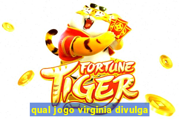 qual jogo virginia divulga